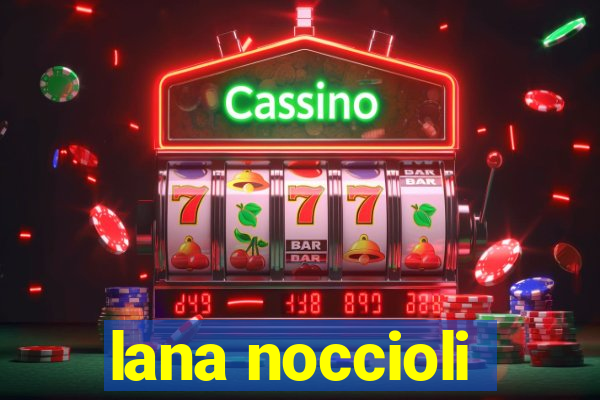 lana noccioli